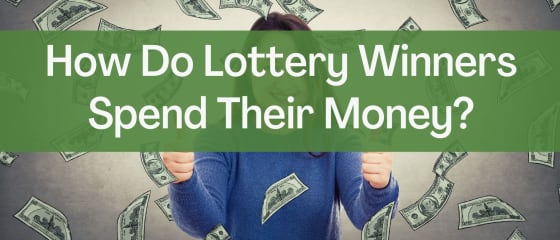 Как печелившите от лотарията харчат парите си?