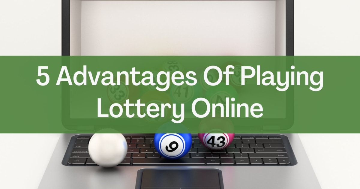 5 предимства на играта на лотария онлайн