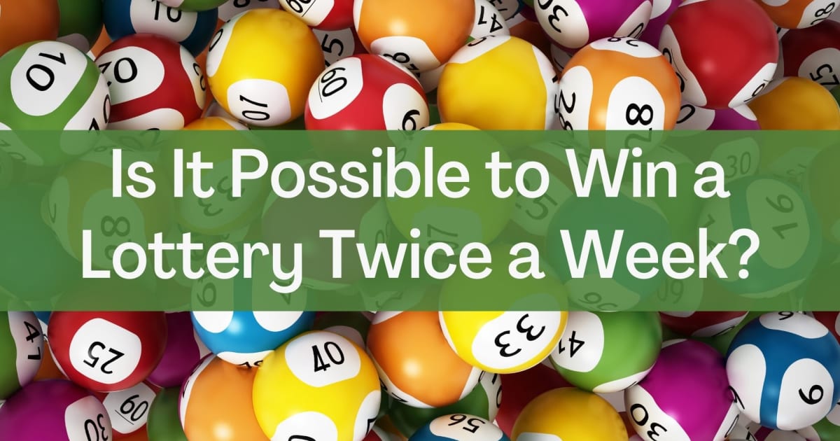 Възможно ли е да спечелите лотария два пъти седмично?