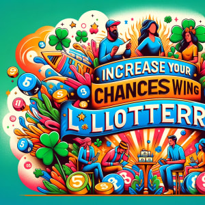 Увеличете шансовете си за печалба от лотарията