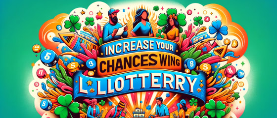 Увеличете шансовете си за печалба от лотарията